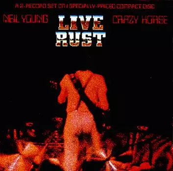 Диск CD Live Rust - Neil Young, Crazy Horse