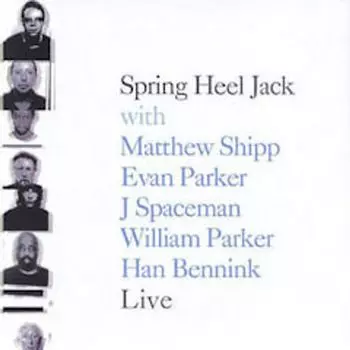 Диск CD Live - Spring Heel Jack, Matthew Shipp, Evan Parker, J. Spaceman, William Parker, Han Bennink