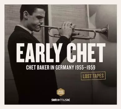 Диск CD Lost Tapes - Early Chet Baker in Germany 1955-1959 - Chet Baker