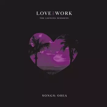 Диск CD Love & Work: The Lioness Sessions - Songs: Ohia