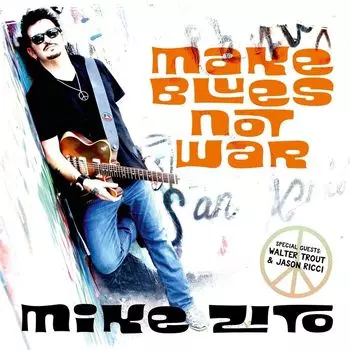 Диск CD Make Blues Not War - Mike Zito