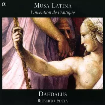 Диск CD Musa Latina: l'invention de l'Antique - Roberto Festa, Ensemble Daedalus