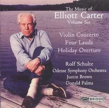 Диск CD Music Of Elliott Carter Vol. 6 - Elliott Carter, Rolf Schulte, Justin Brown, Donald Palma, Odense Symphony Orchestra