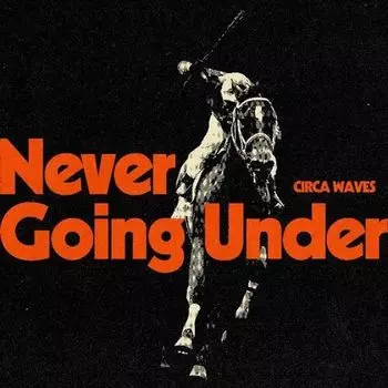Диск CD Never Going Under - Circa Waves