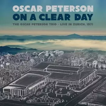 Диск CD On A Clear Day - Live In Zurich, 1971 - Oscar Peterson Trio
