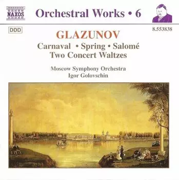 Диск CD Orchestral Works 6 - Alexander Glazunov