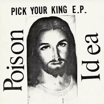 Диск CD Pick Your King E.P. - Poison Idea