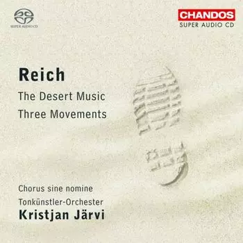 Диск CD Reich: The Desert Music / Three Movements [Hybrid SACD] - Steve Reich, Kristjan Jrvi, Tonkunstler Orchestra, Chorus Sine Nomine