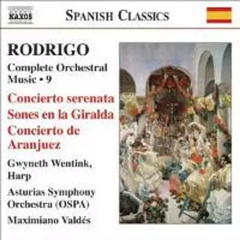 Диск CD Rodrigo: Complete Orchestral Music Vol. 9 - Harp Concerto & Transcriptions - Joaqun Rodrigo, Gwyneth Wentink, Maximiano Valdes, Asturias Symphony Orchestra