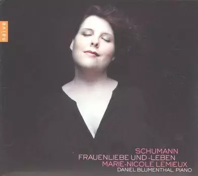 Диск CD Schumann: Frauenliebe Und -Leben [Import] - Robert Schumann, Marie-Nicole Lemieux, Daniel Blumenthal