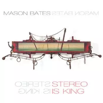 Диск CD Stereo Is King - Mason Bates