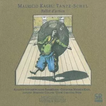 Диск CD Tantz-Schul - Mauricio Kagel, Saarbrcken Radio Symphony Orchestra