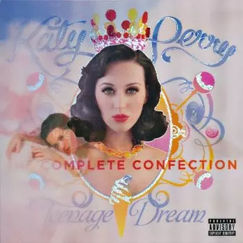Диск CD Teenage Dream: The Complete Confection [Explicit] - Katy Perry