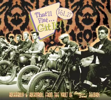 Диск CD That'll Flat.Git It! Vol. 27 - Rockabilly & Rock 'N' Roll From The Vault Of Sage & Sand Records - Various Artists