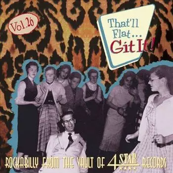 Диск CD That'll Flat... Git It! Vol. 26 - Rockabilly From The Vault Of 4Star Records - Various Artists