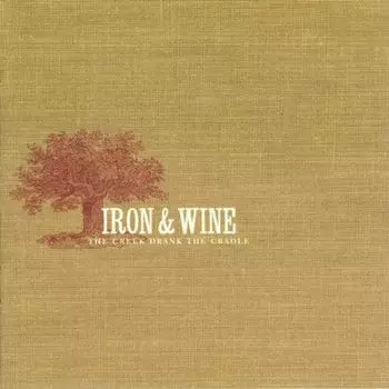 Диск CD The Creek Drank The Cradle - Iron & Wine