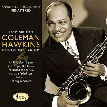 Диск CD The Middle Years: Essential Cuts 1939-1949 - Coleman Hawkins