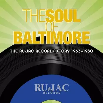 Диск CD The Soul Of Baltimore: The Ru-Jac Records Story 1963-1980 [Box Set] - Various Artists