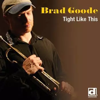 Диск CD Tight Like This - Brad Goode