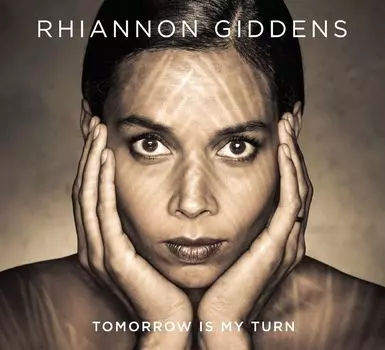 Диск CD Tomorrow Is My Turn - Rhiannon Giddens