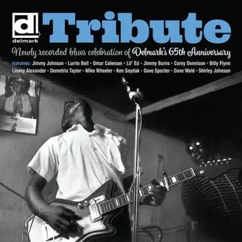 Диск CD Tribute: Newly Recorded Blues Celebration Of Delmark's 65th Anniversary - Various Artists