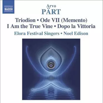 Диск CD Triodion • Ode VII • I Am The True Vine • Dopo La Vittoria - Arvo Prt, Noel Edison, Elora Festival Singers