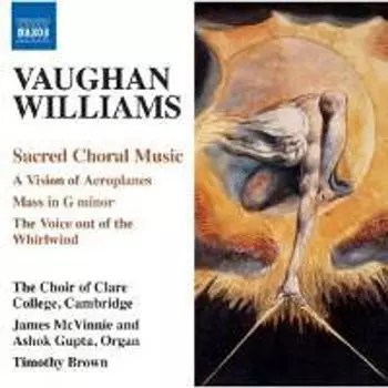 Диск CD Vaughan Williams: Sacred Choral Music - Vision of Aeroplanes / Mass in G minor / The Voice Out of the Whirlwind - Ralph Vaughan Williams, Timothy Brown, James McVinnie, Ashok Gupta, The Choir of Clare College Choir, Cambridge