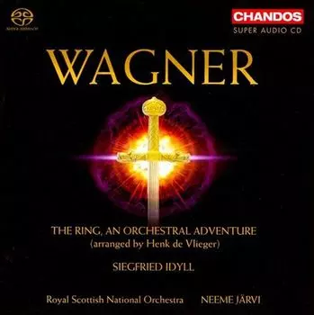 Диск CD Wagner: The Ring - An Orchestral Adventure / Siegfried Idyll [Hybrid SACD] - Richard Wagner, Henk de Vlieger, Neeme Jrvi, Royal Scottish National Orchestra
