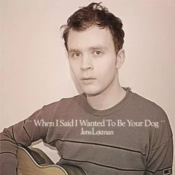Диск CD When I Said I Wanted To Be Your Dog - Jens Lekman