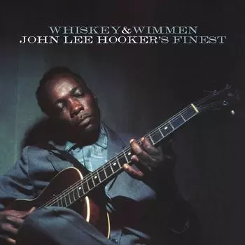 Диск CD Whiskey & Wimmen: John Lee Hooker's Finest - John Lee Hooker