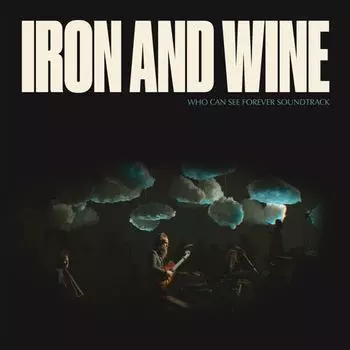 Диск CD Who Can See Forever Soundtrack - Iron & Wine