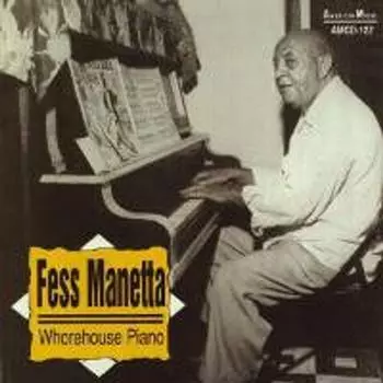 Диск CD Whorehouse Piano - Fess Manetta