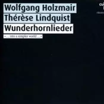 Диск CD Wunderhornlieder - Wolfgang Holzmair