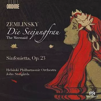 Диск CD Zemlinsky: The Mermaid (Die Seejungfrau) / Sinfonietta, Op. 23 [Hybrid SACD] - Alexander Zemlinsky, John Storgrds, Helsinki Philharmonic Orchestra