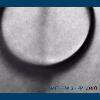 Диск CD Zero - Matthew Shipp