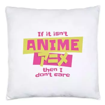Если это не аниме, то мне все равно Подушка для фанатов аниме из японского мультфильма по комиксам и мультфильмам Hey!Print