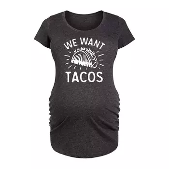 Футболка с рисунком Maternity We Want Tacos Licensed Character, цвет Heather Charcoal