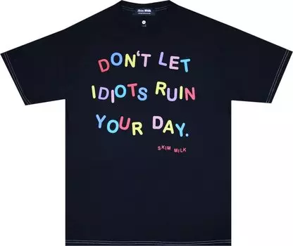 Футболка Skim Milk Don't Let Idiots Ruin Tee 'Black', черный