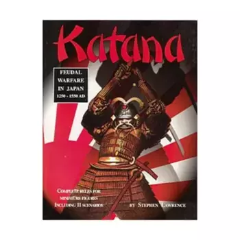 Катана - Феодальная война в Японии 1250-1550 гг., Miniatures War Gaming (Emperor's Press)