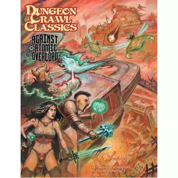 Книга Dungeon Crawl Classics Rpg: 87 – Against The Atomic Overlord