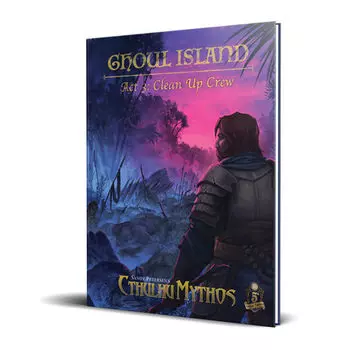 Книга Dungeons And Dragons Rpg: Cthulhu Mythos Saga: Ghoul Island Act 3: Clean Up Crew