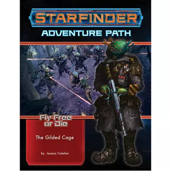 Книга Starfinder Adventure Path #39: The Gilded Cage (Fly Free Or Die 6 Of 6)