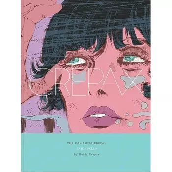 Книга The Complete Crepax Vol.3: Evil Spells (Hardback)