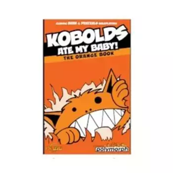 Kobolds Ate My Baby! - The Orange Book, Kobolds Ate My Baby! (9th Level Games), мягкая обложка
