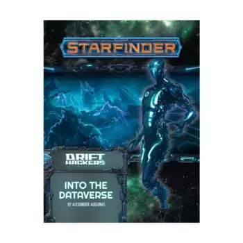 Модуль #051 "Drift Hackers #3 - Into the Dataverse", Starfinder Adventure Path #031 - #060