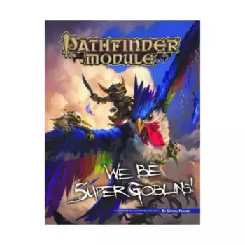 Модуль We Be Goblins #5 - We Be 5uper Goblins (Free RPG Day 2018), Pathfinder Roleplaying Game (1st Edition) - Modules - We Be Goblins