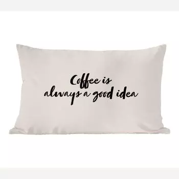 MuchoWow Декоративная подушка Диванная подушка Декоративная подушка для гостиной 60 x 40 см Цитаты - Кофе всегда хорошая идея - Пословицы - Кофе - Чехлы на подушки - Декоративные чехлы на подушки - Декоративные чехлы на подушки
