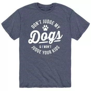 Мужская футболка Dont Judge My Dogs Licensed Character