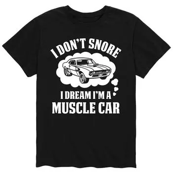 Мужская футболка «I Don’t Snore I Dream I’m Muscle Car» Licensed Character