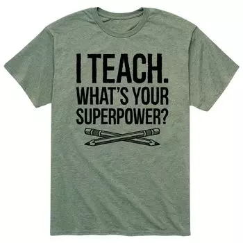 Мужская футболка I Teach What What Your Superpower Tee Licensed Character